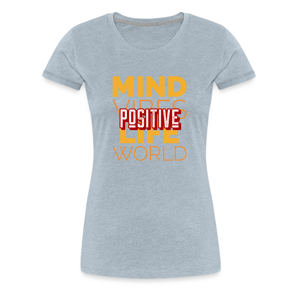 Positive Women’s Premium T-Shirt - heather ice blue