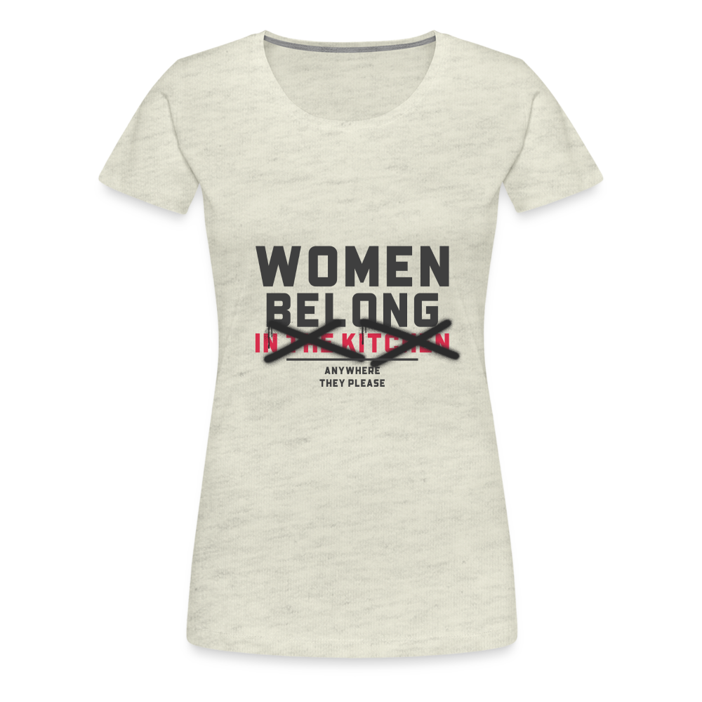 women Belong Women’s Premium T-Shirt - heather oatmeal