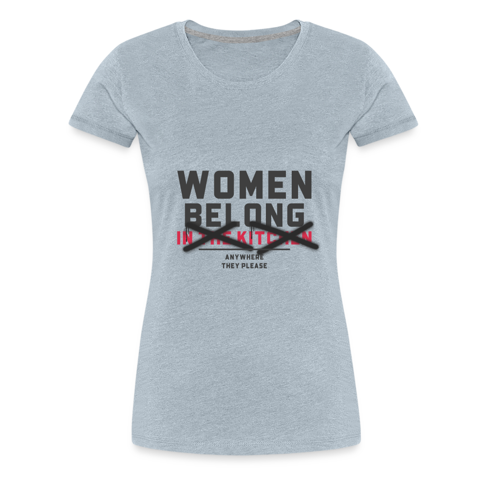 women Belong Women’s Premium T-Shirt - heather ice blue