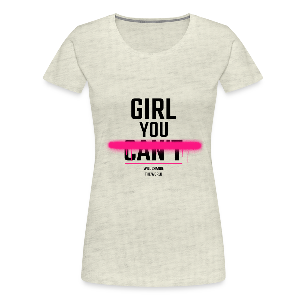 Girl You Can Women’s Premium T-Shirt - heather oatmeal