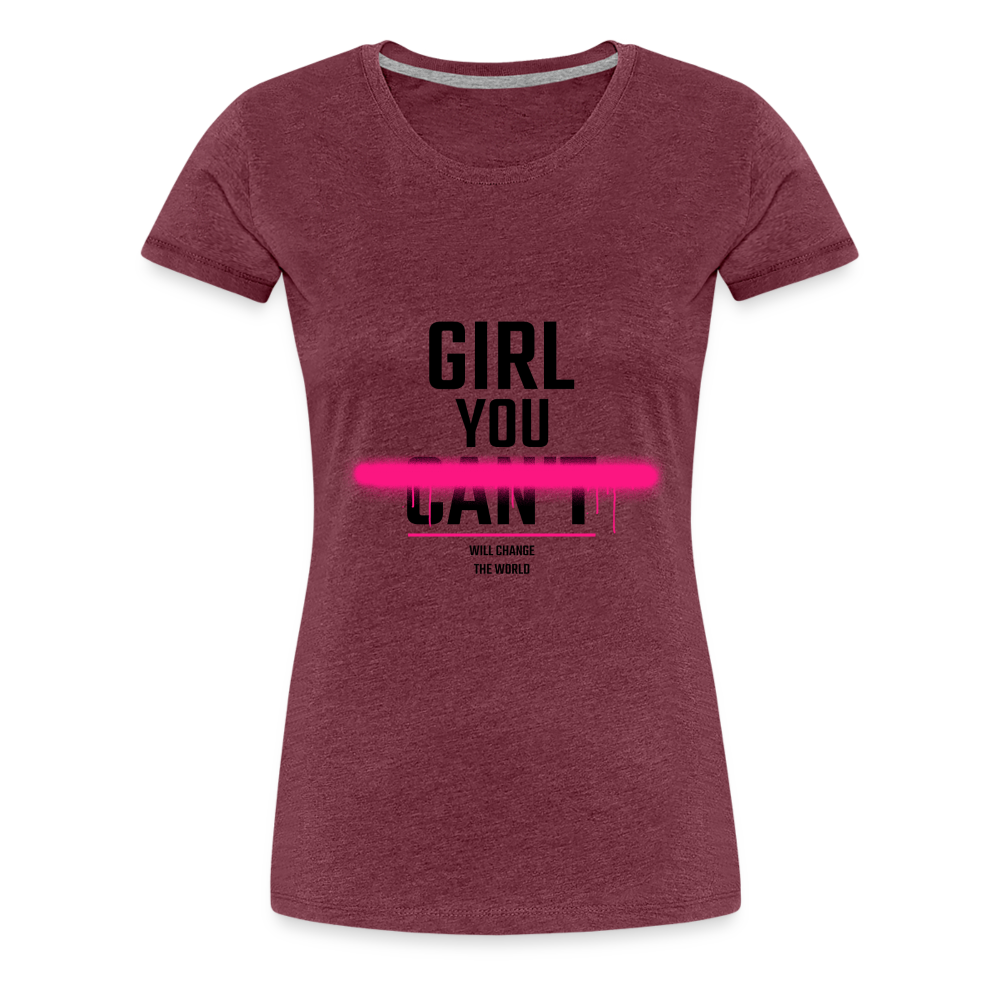 Girl You Can Women’s Premium T-Shirt - heather burgundy