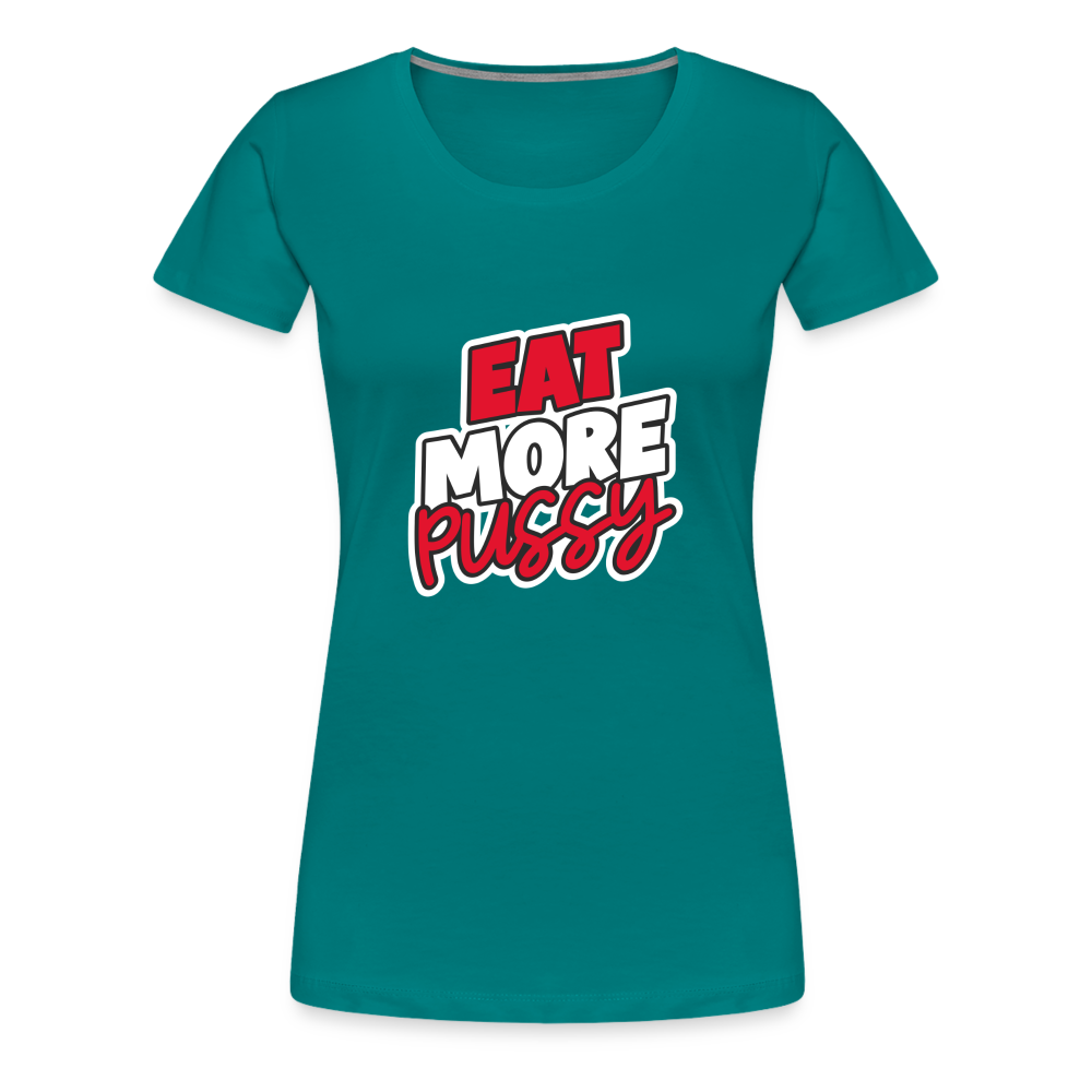 Eat More Women’s Premium T-Shirt - teal