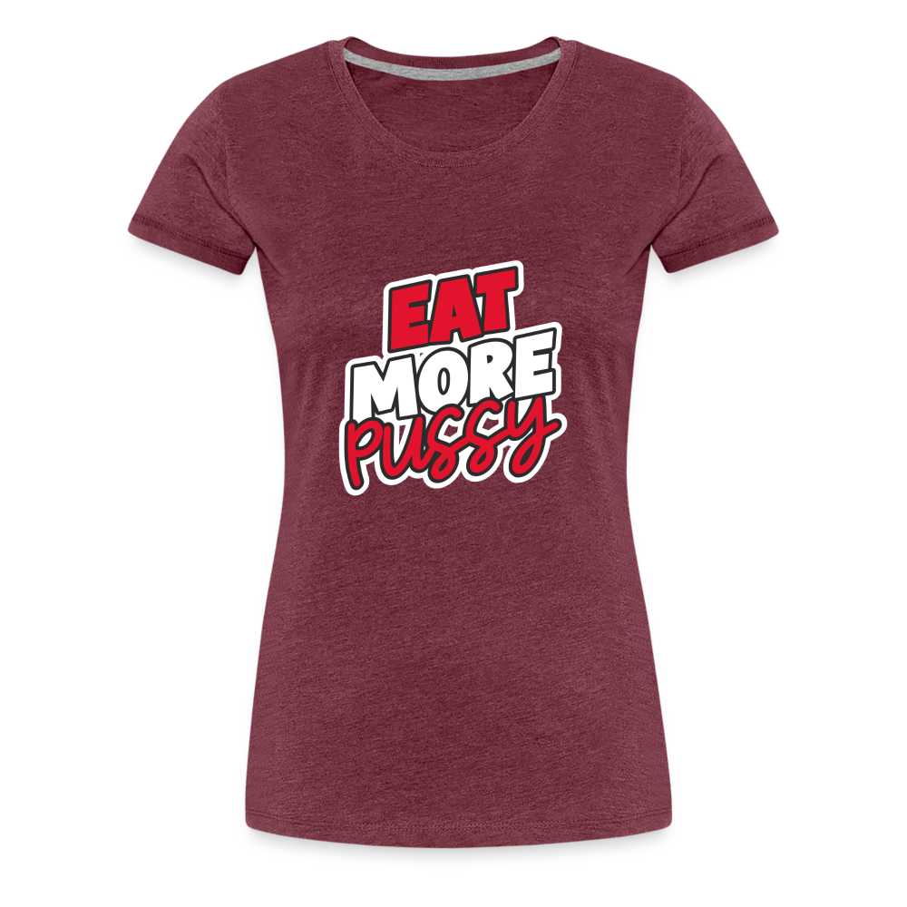 Eat More Women’s Premium T-Shirt - heather burgundy