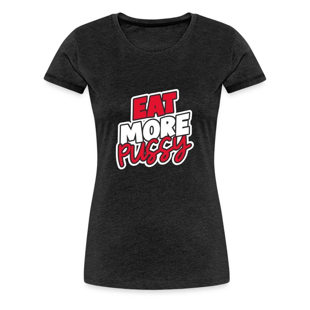 Eat More Women’s Premium T-Shirt - charcoal grey