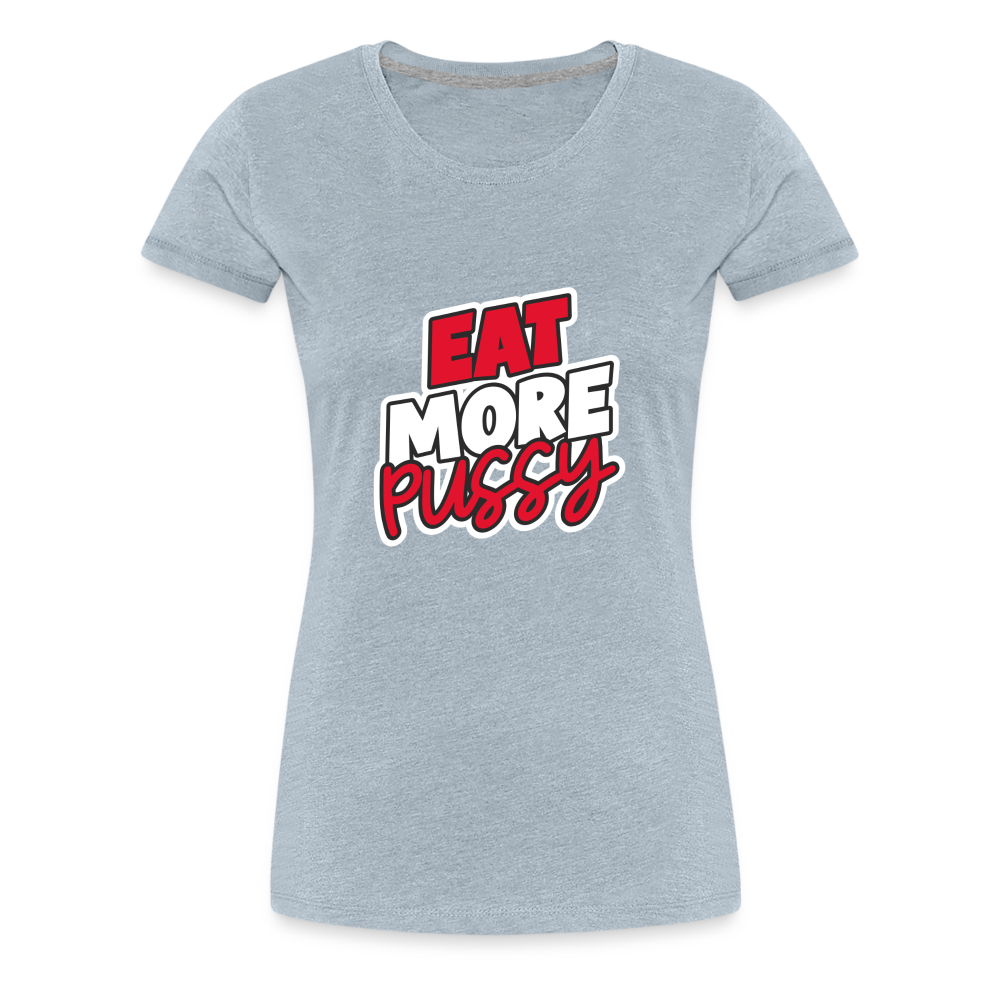 Eat More Women’s Premium T-Shirt - heather ice blue